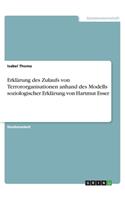 Erklärung des Zulaufs von Terrororganisationen anhand des Modells soziologischer Erklärung von Hartmut Esser