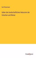 Ueber den landschaftlichen Natursinn der Griechen und Römer