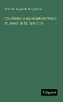 Constitution & règlements de l'Union St. Joseph de St. Hyacinthe