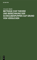 Beiträge Zur Theorie Und Berechnung Der Schraubenpumpen Auf Grund Von Versuchen