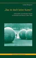 Das Ist Doch Keine Kunst!: Kulturpolitik Und Kultureller Wandel in Dortmund Und Münster (1960-1985)(81 Forschungen Zur Regionalgeschichte)