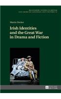 Irish Identities and the Great War in Drama and Fiction