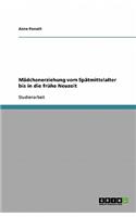Mädchenerziehung vom Spätmittelalter bis in die frühe Neuzeit