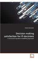 Decision making satisfaction for IT-decisions