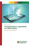 Transparência e opacidade na cibercultura
