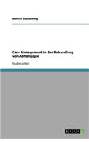 Case Management in der Behandlung von Abhängigen