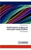 Performance analysis of data grid using GridSim