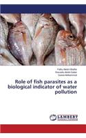 Role of fish parasites as a biological indicator of water pollution