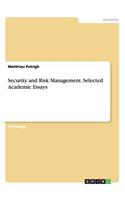 Security and Risk Management. Selected Academic Essays