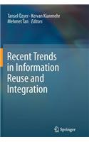 Recent Trends in Information Reuse and Integration