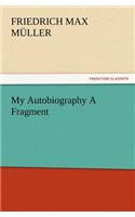 My Autobiography A Fragment