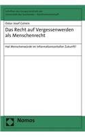 Das Recht Auf Vergessenwerden ALS Menschenrecht: Hat Menschenwurde Im Informationszeitalter Zukunft?(102 Schriften Des Europa-Instituts der Universitat Des Saarlande)