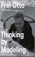 Frei Otto: Thinking by Modeling