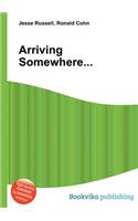Arriving Somewhere...