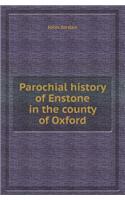 Parochial History of Enstone in the County of Oxford