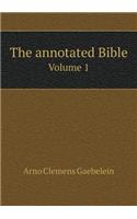 The annotated Bible Volume 1: (English)