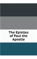 The Epistles of Paul the Apostle