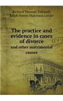 The practice and evidence in cases of divorce and other matrimonial causes