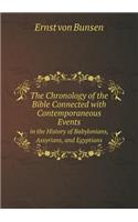 The Chronology of the Bible Connected with Contemporaneous Events in the History of Babylonians, Assyrians, and Egyptians