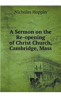 A Sermon on the Re-Opening of Christ Church, Cambridge, Mass