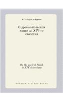 On the ancient Polish to XIV-th century: (Russian)