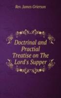 Doctrinal and Practial Treatise on The Lord's Supper