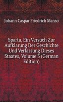Sparta, Ein Versuch Zur Aufklarung Der Geschichte Und Verfassung Dieses Staates, Volume 3 (German Edition)