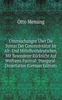 Untersuchungen Uber Die Syntax Der Concessivsatze Im Alt- Und Mittelhochdeutschen, Mit Besonderer Rucksicht Auf Wolframs Parzival: Inaugural-Dissertation (German Edition)