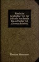 Romische Geschichte: Von Der Schlacht Von Pynda Bis Auf Sullas Tod (German Edition)