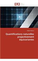 Quantifications Naturelles Projectivement Équivariantes