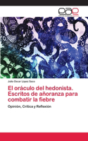 oráculo del hedonista. Escritos de añoranza para combatir la fiebre