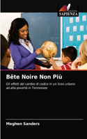 Bête Noire Non Più