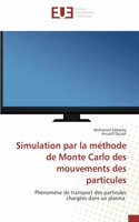 Simulation par la méthode de Monte Carlo des mouvements des particules