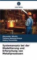 Systemansatz bei der Modellierung und Erforschung von Metallprozessen