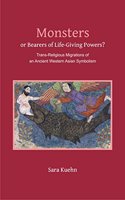 Monsters or Bearer of Life-Giving Powers? - Trans-Religious Migrations of an Ancient Western Asian Symbolism