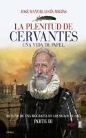 La plenitud de Cervantes / Cervantes' Plenitude: Una Vida De Papel