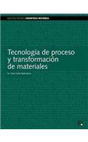 Tecnologia De Proceso Y Transformacion De Material: (Spanish)