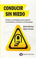 Conducir sin miedo: pautas y estrategias para superar la ansiedad y el panico con brevedad