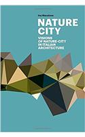 Nature City: Visions of Nature City In Italian Architecture