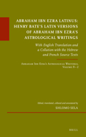 Abraham Ibn Ezra Latinus: Henry Bate’s Latin Versions of Abraham Ibn Ezra's Astrological Writings