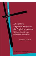 Cognitive Linguistic Analysis of the English Imperative: With Special Reference to Japanese Imperatives