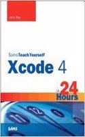 Sams Teach Yourself Xcode 4 in 24 Hours