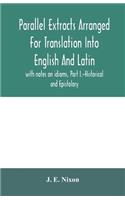 Parallel extracts arranged for translation into English and Latin, with notes on idioms, Part I.-Historical and Epistolary