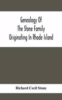 Genealogy Of The Stone Family Originating In Rhode Island