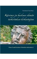 Kärsimys ja kuolema elämän tarkoituksen kirkastajina: Viktor Frankl Institute Finlandin tutkimuksia 1