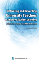 Motivating and Rewarding University Teachers to Improve Student Learning