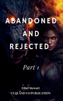 Abandoned and Rejected Part 1: (The Rejected Mate Werewolf Stories)