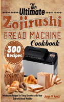 Ultimate Zojirushi Bread Machine Cookbook