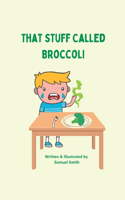 That Stuff Called Broccoli