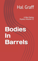 Bodies In Barrels: A Wes Oakley Mystery Volume 11